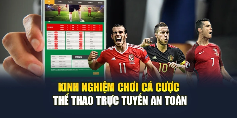 Kinh nghiệm chơi cá cược thể thao trực tuyến an toàn